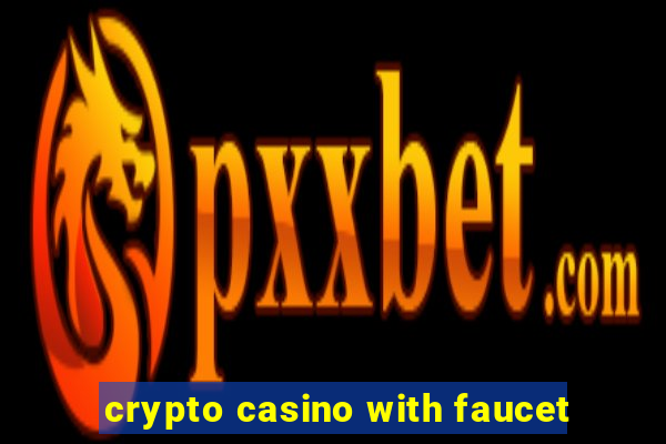 crypto casino with faucet